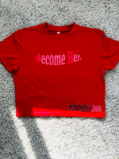 BECOME HER RED CROPPED TEE